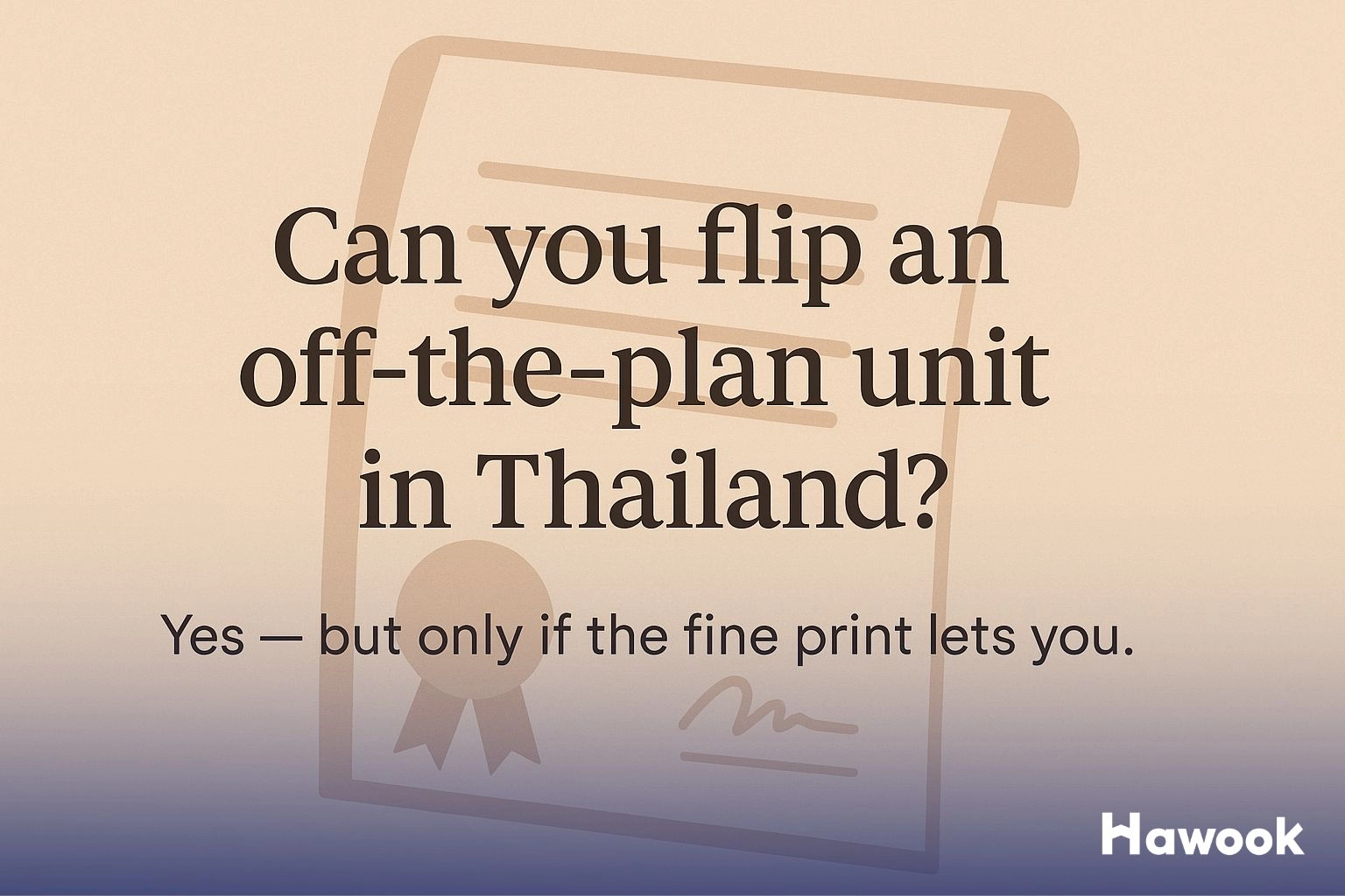Stylized contract illustration with overlay text: “Can you flip an off-the-plan unit in Thailand? Yes — but only if the fine print lets you.”
